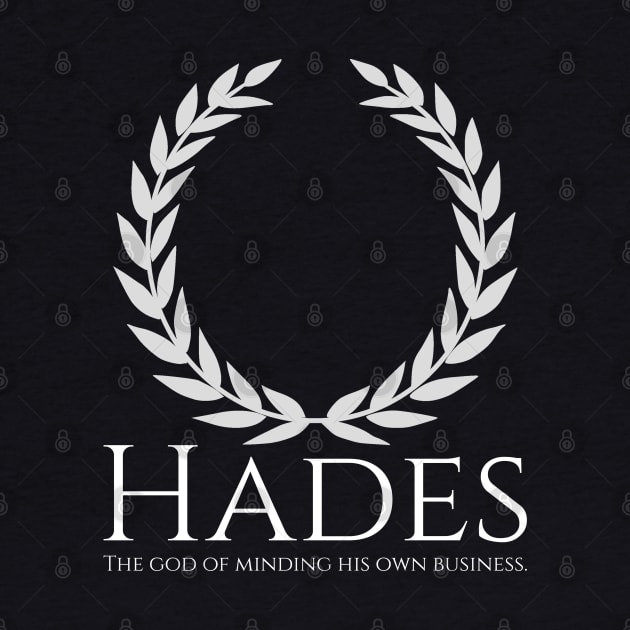 Hades - The God Of Minding His Own Business - Greek Pantheon by Styr Designs